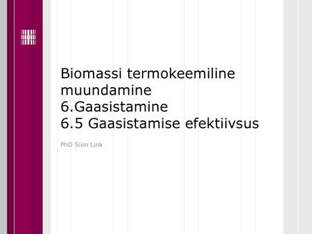 Biomassi termokeemiline muundamine 6. Gaasistamine 6