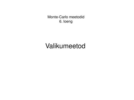 Monte-Carlo meetodid 6. loeng