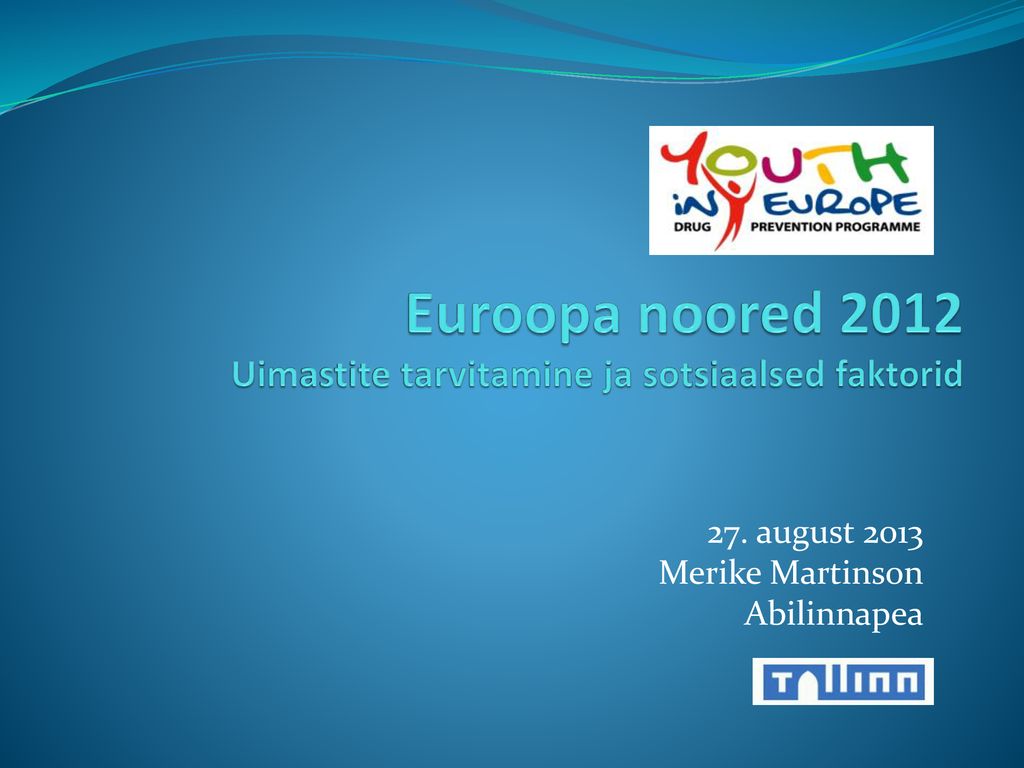Euroopa noored 2012 Uimastite tarvitamine ja sotsiaalsed faktorid