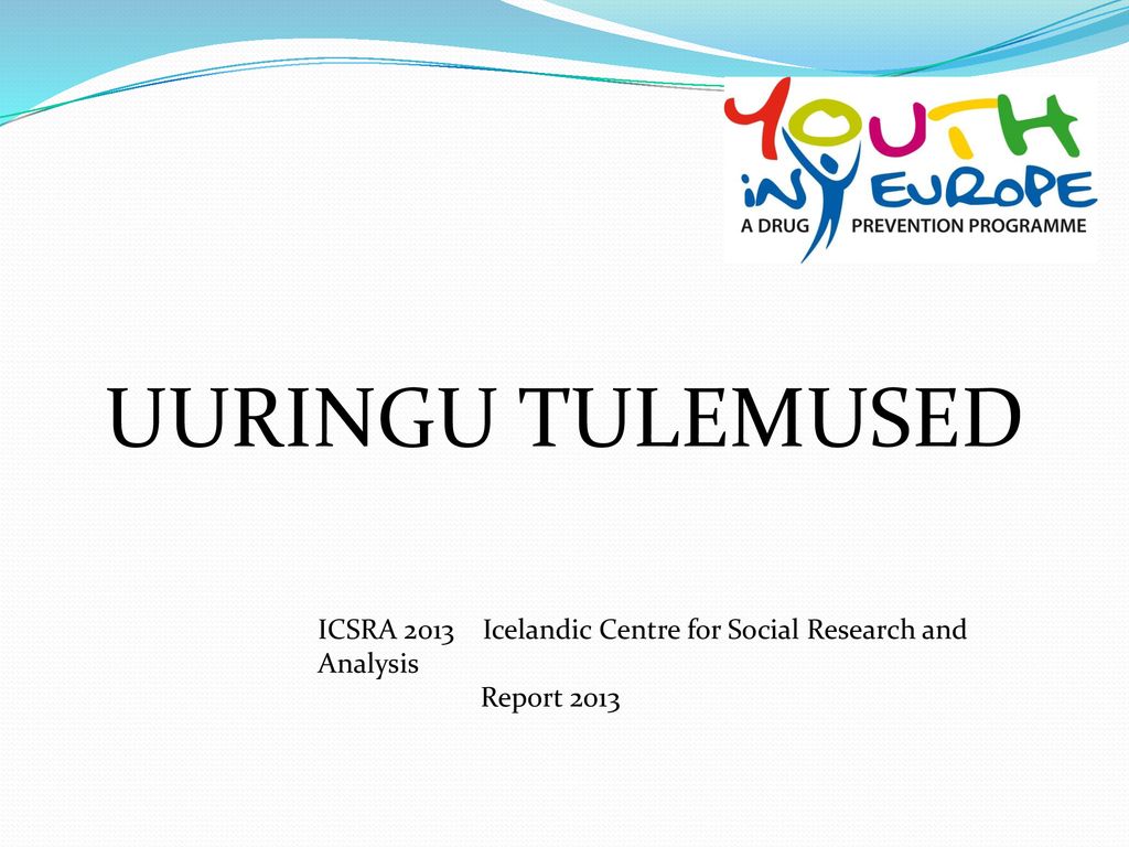 UURINGU TULEMUSED ICSRA 2013 Icelandic Centre for Social Research and Analysis Report 2013