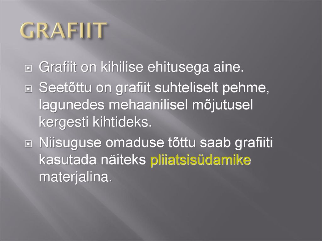 GRAFIIT Grafiit on kihilise ehitusega aine.