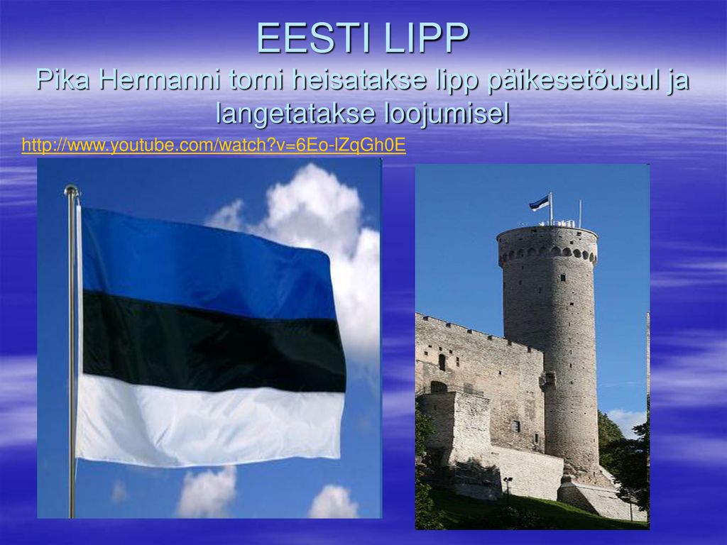 EESTI LIPP Pika Hermanni torni heisatakse lipp päikesetõusul ja langetatakse loojumisel