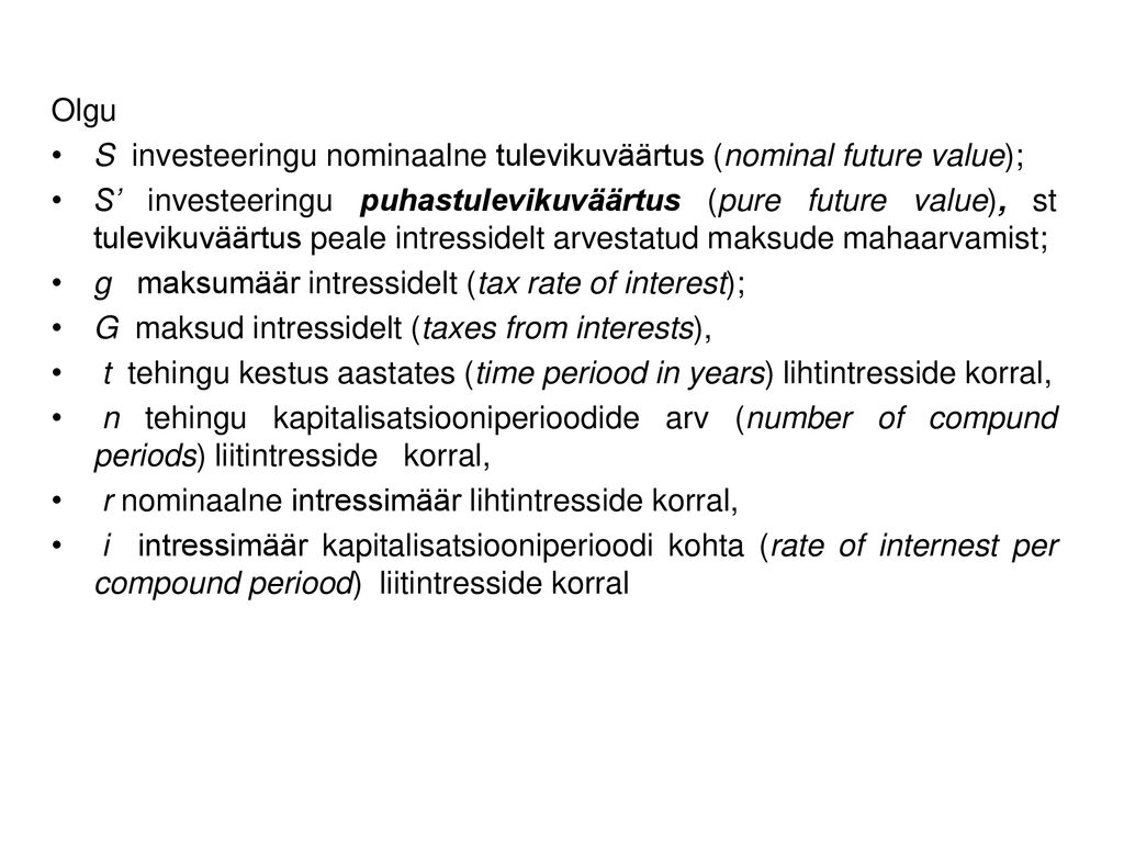 Olgu S investeeringu nominaalne tulevikuväärtus (nominal future value);