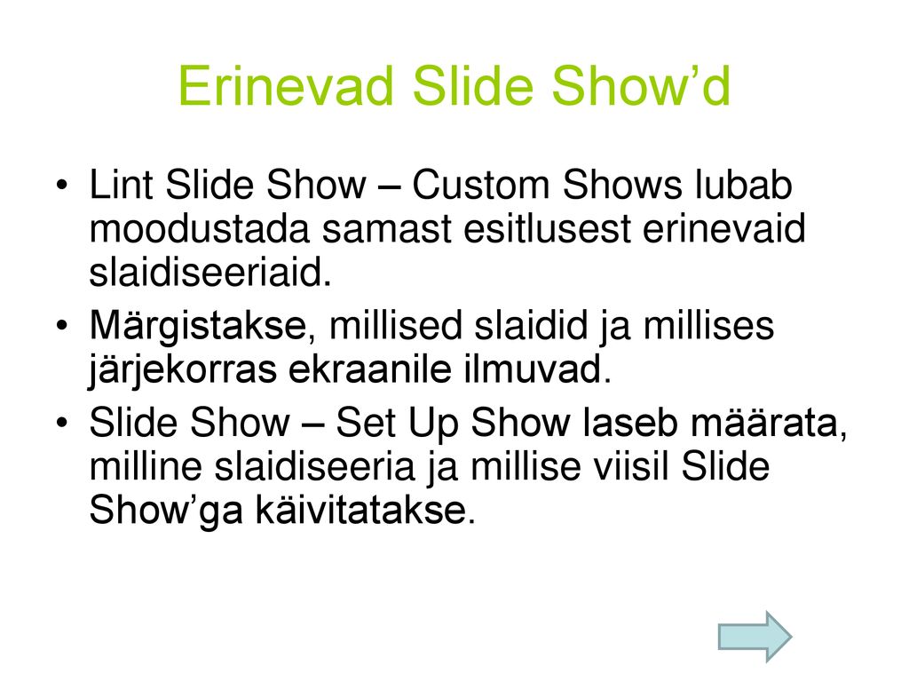 Erinevad Slide Show’d Lint Slide Show – Custom Shows lubab moodustada samast esitlusest erinevaid slaidiseeriaid.