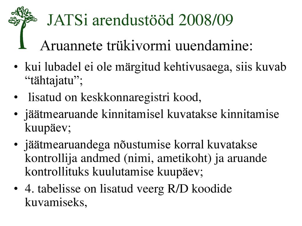 JATSi arendustööd 2008/09 Aruannete trükivormi uuendamine: