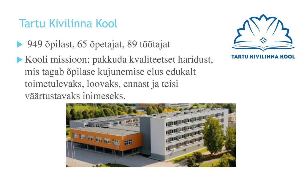 Tartu Kivilinna Kool 949 õpilast, 65 õpetajat, 89 töötajat