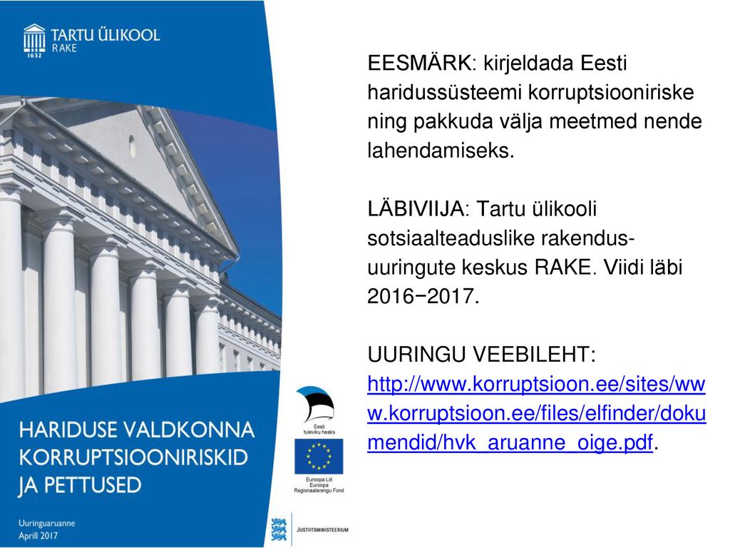 EESMÄRK: kirjeldada Eesti haridussüsteemi korruptsiooniriske ning pakkuda välja meetmed nende lahendamiseks.