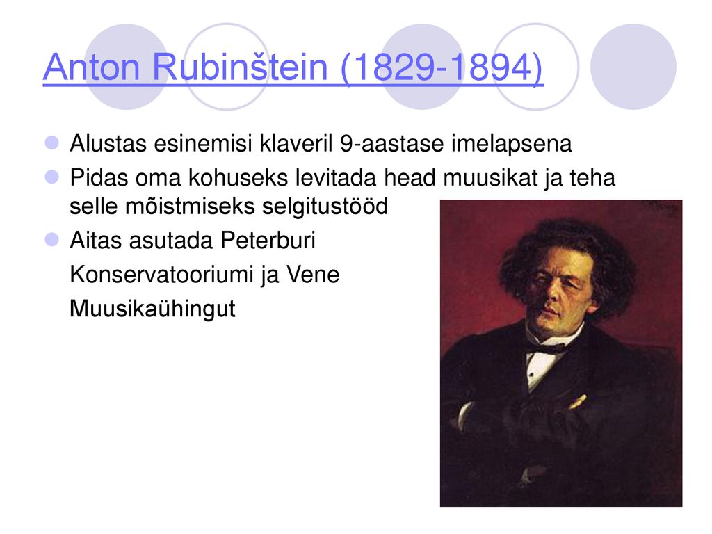 Anton Rubinštein ( ) Alustas esinemisi klaveril 9-aastase imelapsena.