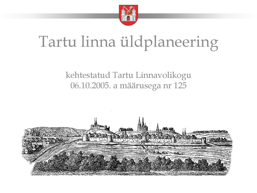 Tartu linna üldplaneering kehtestatud Tartu Linnavolikogu