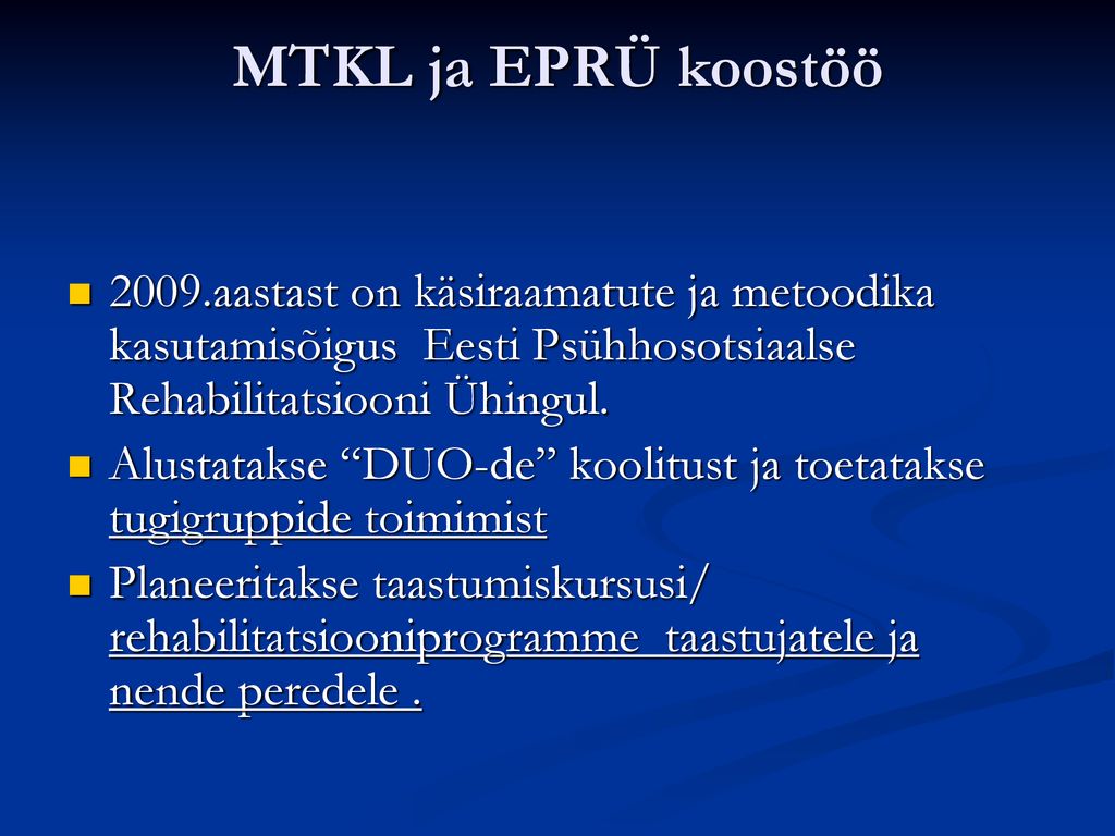 MTKL ja EPRÜ koostöö 2009.aastast on käsiraamatute ja metoodika kasutamisõigus Eesti Psühhosotsiaalse Rehabilitatsiooni Ühingul.