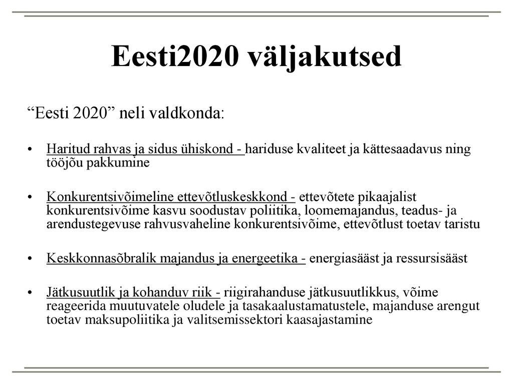 Eesti2020 väljakutsed Eesti 2020 neli valdkonda: