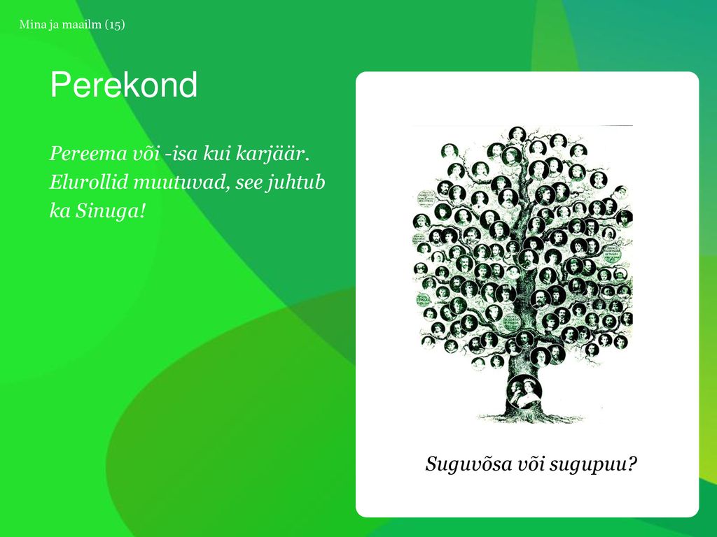 Perekond Pereema või -isa kui karjäär. Elurollid muutuvad, see juhtub