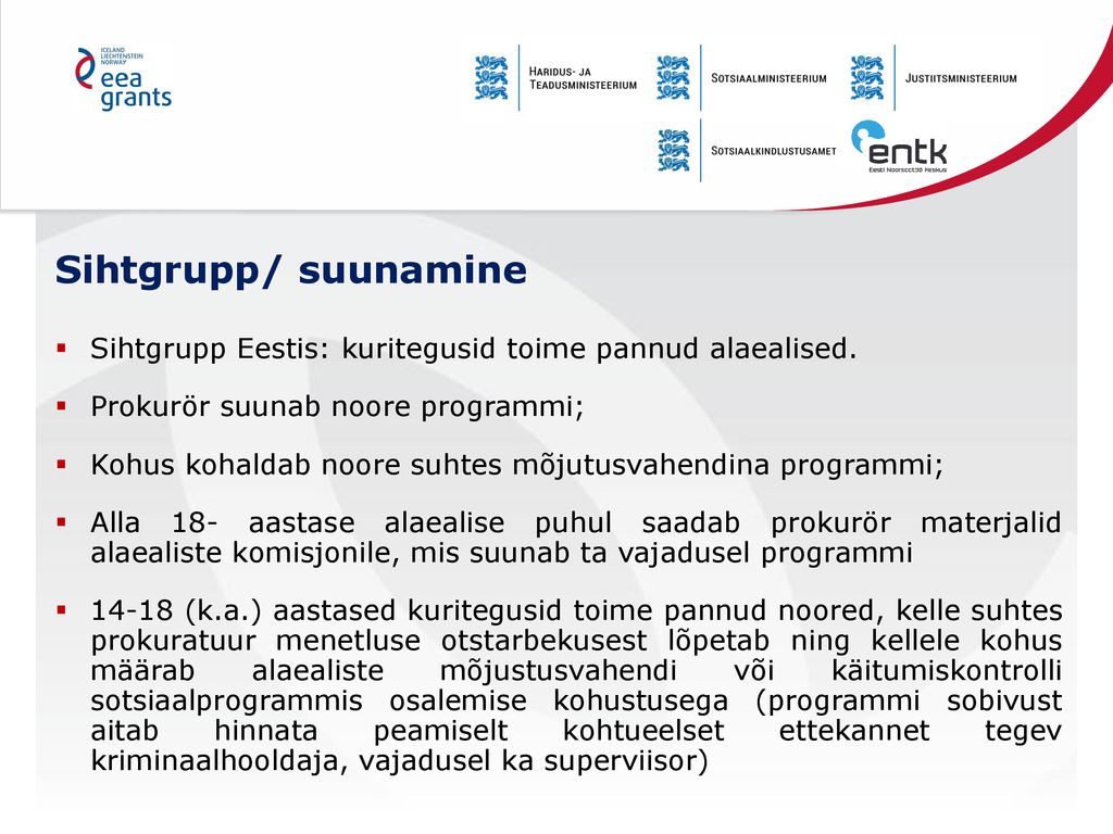 Sihtgrupp/ suunamine Sihtgrupp Eestis: kuritegusid toime pannud alaealised. Prokurör suunab noore programmi;