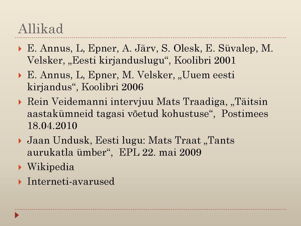 Allikad E. Annus, L, Epner, A. Järv, S. Olesk, E. Süvalep, M. Velsker, „Eesti kirjanduslugu , Koolibri