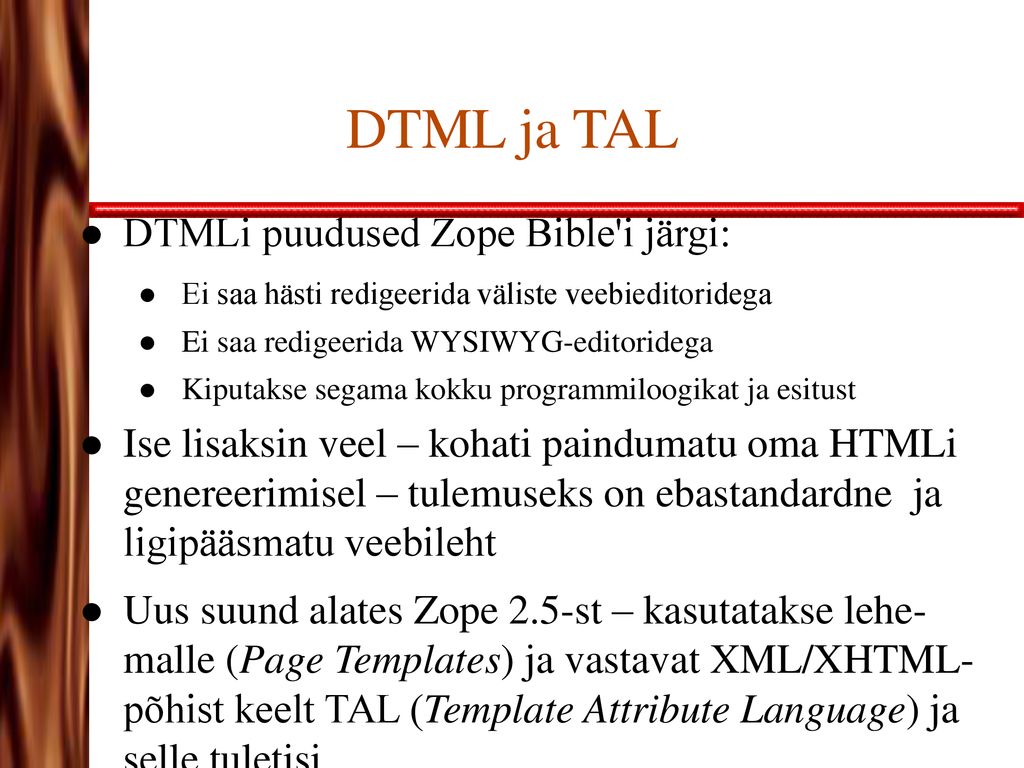 DTML ja TAL DTMLi puudused Zope Bible i järgi: