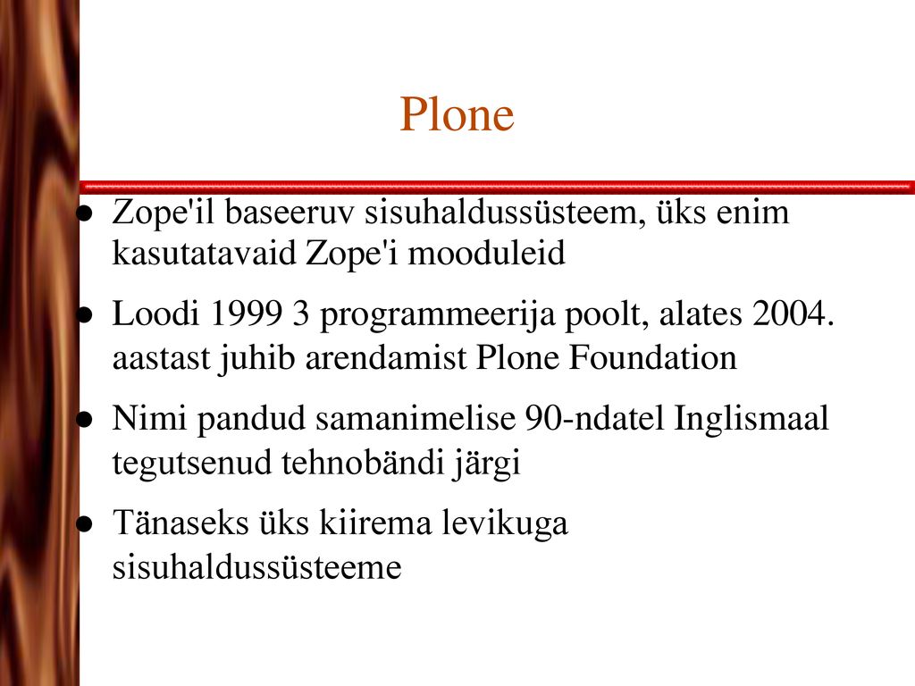Plone Zope il baseeruv sisuhaldussüsteem, üks enim kasutatavaid Zope i mooduleid.