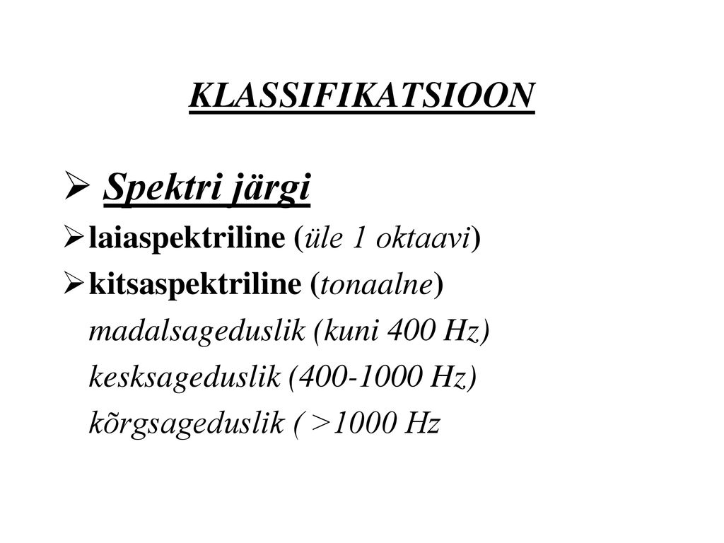 Spektri järgi KLASSIFIKATSIOON laiaspektriline (üle 1 oktaavi)