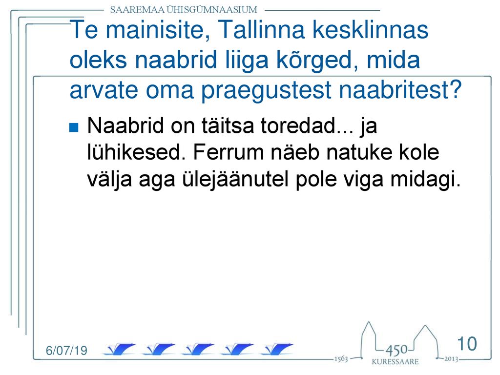 Te mainisite, Tallinna kesklinnas oleks naabrid liiga kõrged, mida arvate oma praegustest naabritest