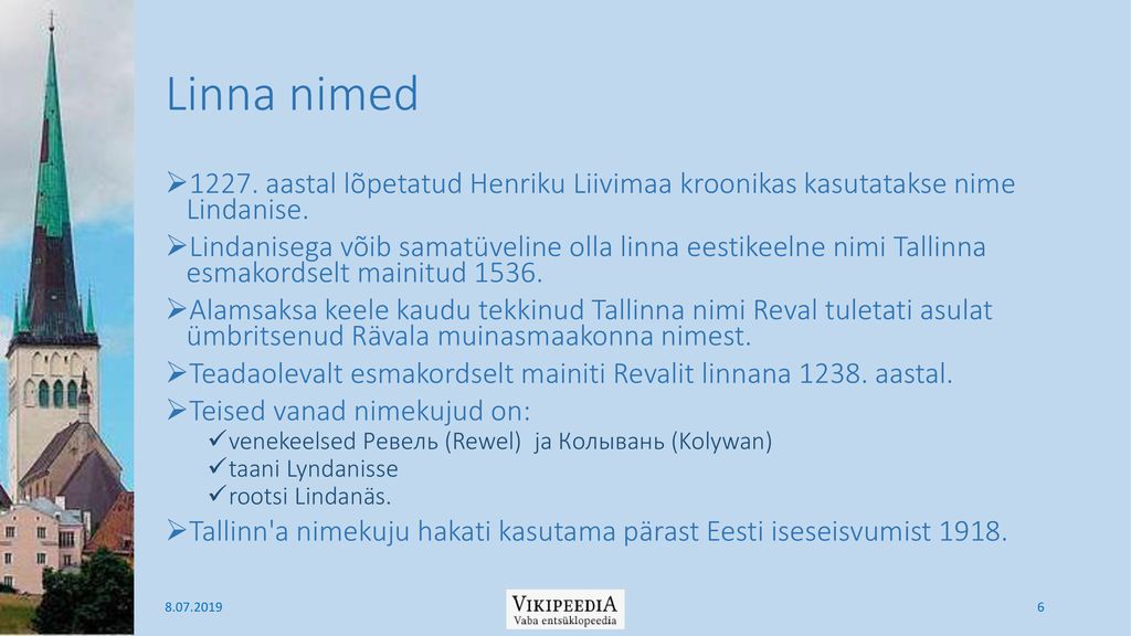 Linna nimed aastal lõpetatud Henriku Liivimaa kroonikas kasutatakse nime Lindanise.