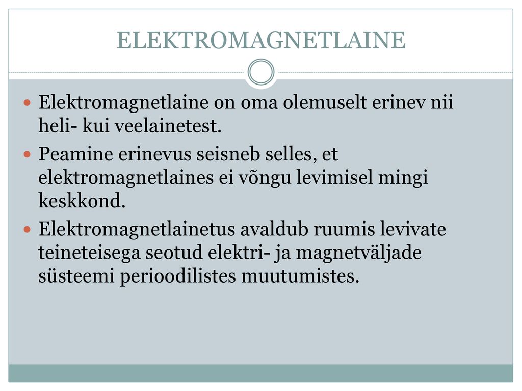 ELEKTROMAGNETLAINE Elektromagnetlaine on oma olemuselt erinev nii heli- kui veelainetest.