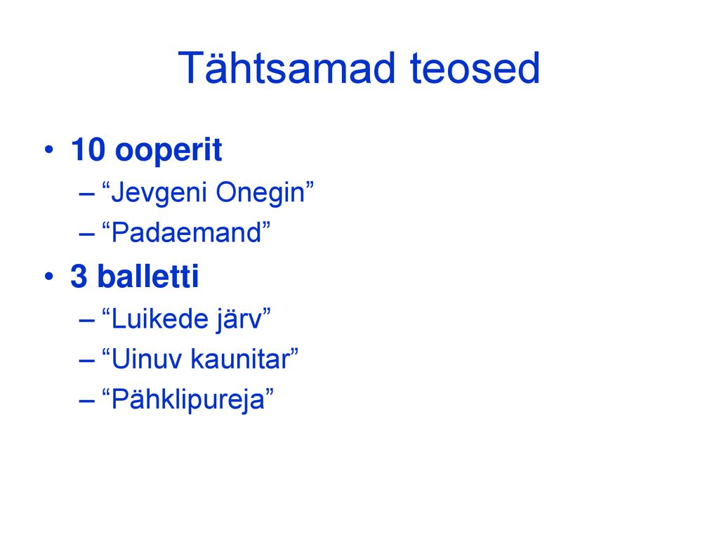 Tähtsamad teosed 10 ooperit 3 balletti Jevgeni Onegin Padaemand