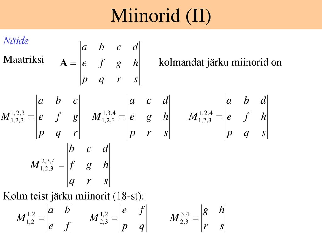 Miinorid (II) Näide Maatriksi kolmandat järku miinorid on