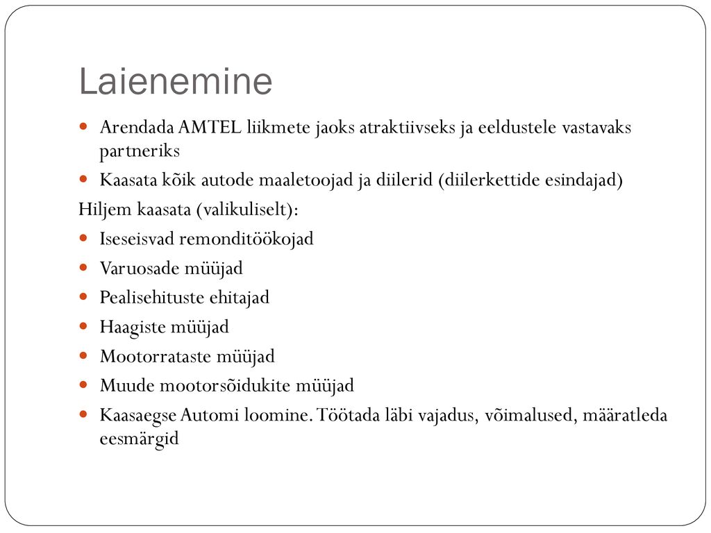Laienemine Arendada AMTEL liikmete jaoks atraktiivseks ja eeldustele vastavaks partneriks.