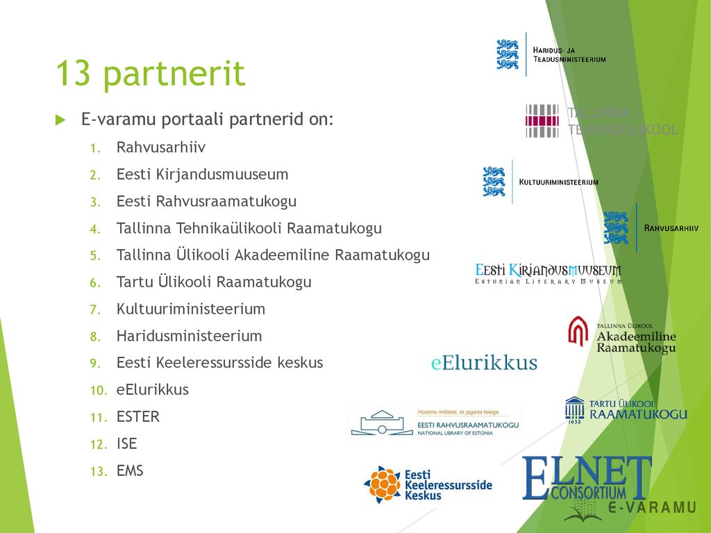 13 partnerit E-varamu portaali partnerid on: Rahvusarhiiv