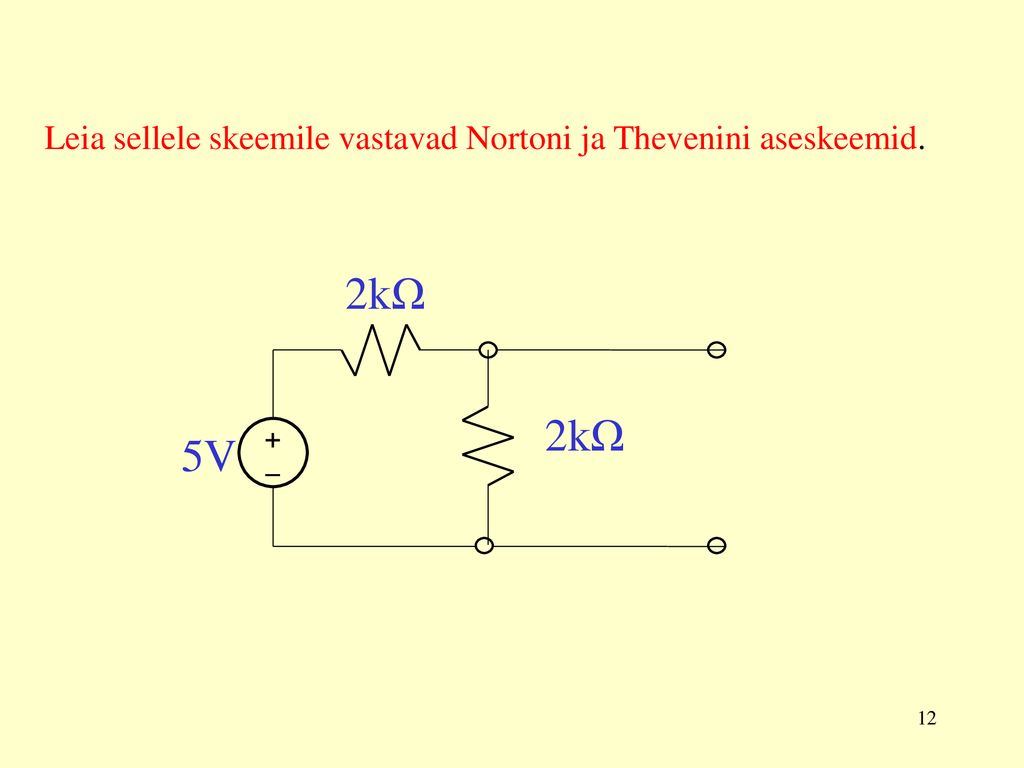 2kΩ 5V Leia sellele skeemile vastavad Nortoni ja Thevenini aseskeemid.