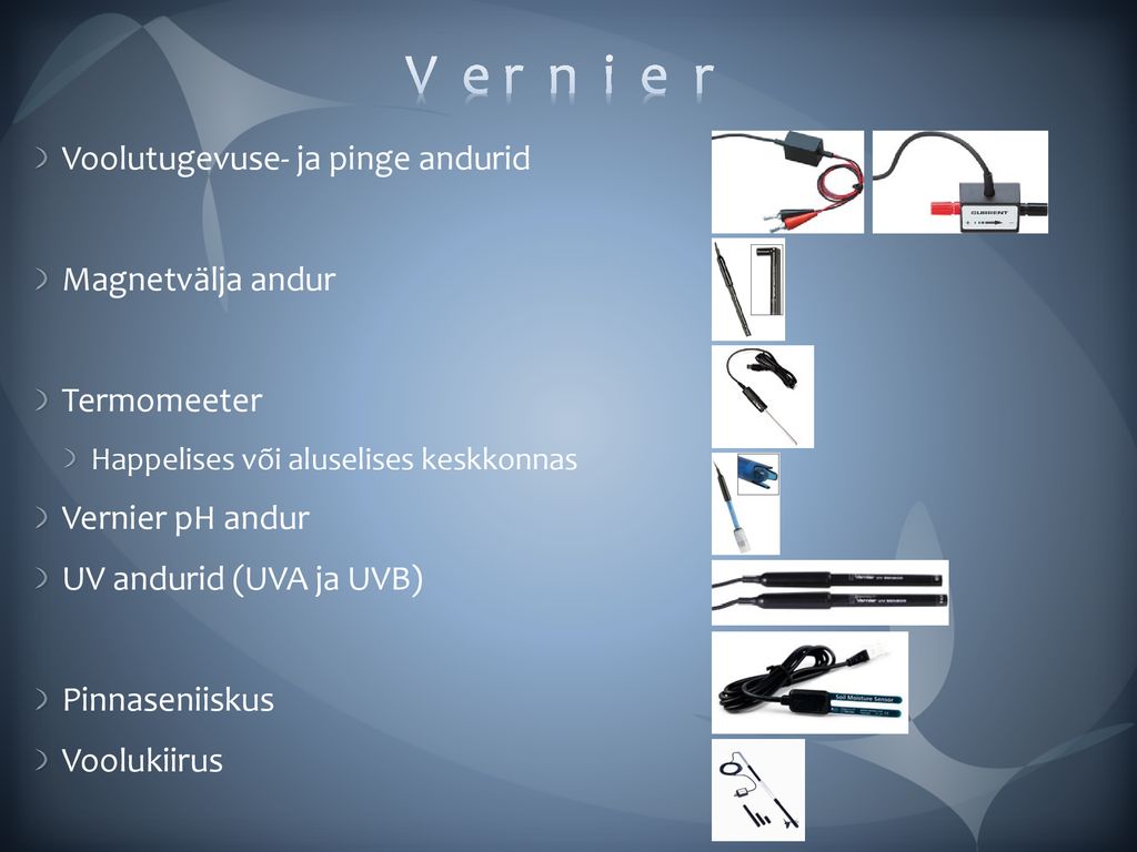 V e r n i e r Voolutugevuse- ja pinge andurid Magnetvälja andur