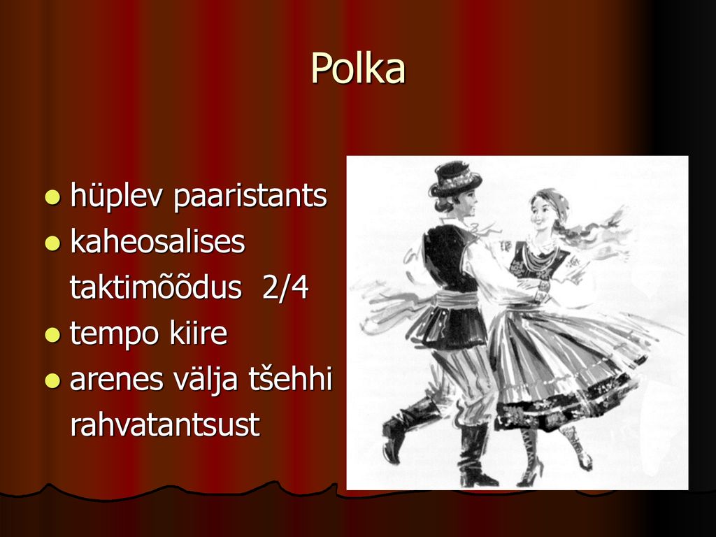 Polka hüplev paaristants kaheosalises taktimõõdus 2/4 tempo kiire