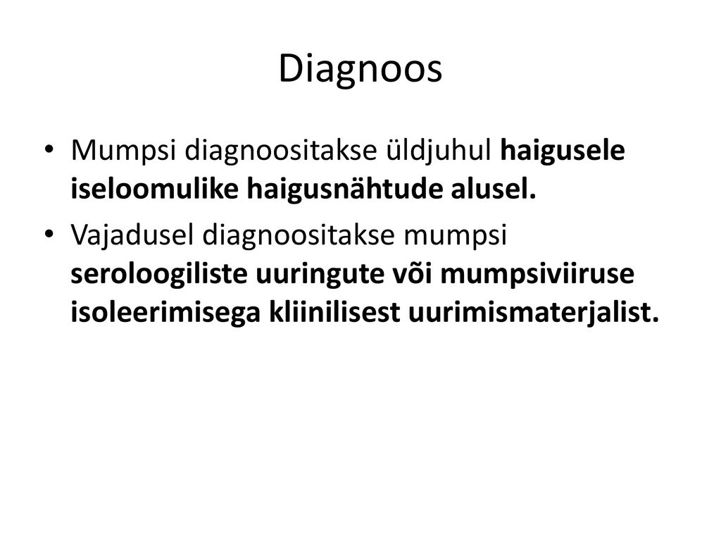 Diagnoos Mumpsi diagnoositakse üldjuhul haigusele iseloomulike haigusnähtude alusel.