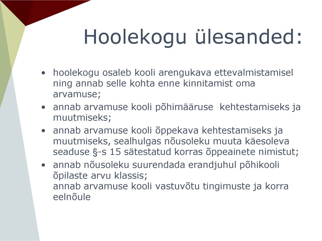 Hoolekogu ülesanded: hoolekogu osaleb kooli arengukava ettevalmistamisel ning annab selle kohta enne kinnitamist oma arvamuse;