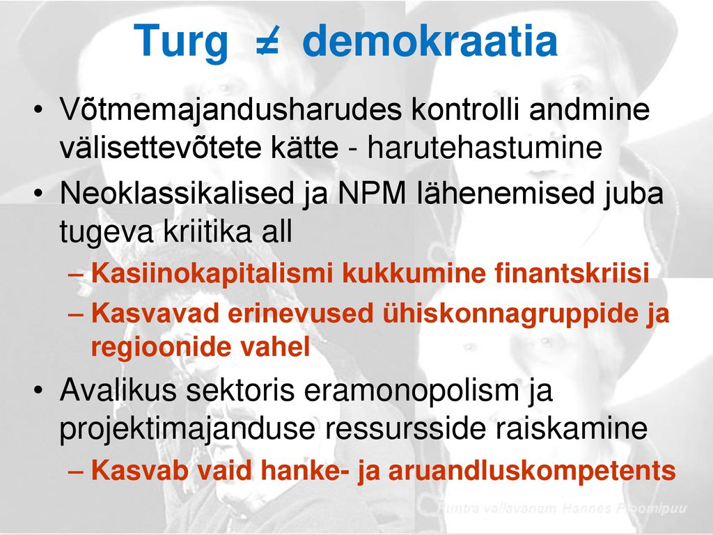 Turg = demokraatia Võtmemajandusharudes kontrolli andmine välisettevõtete kätte - harutehastumine.