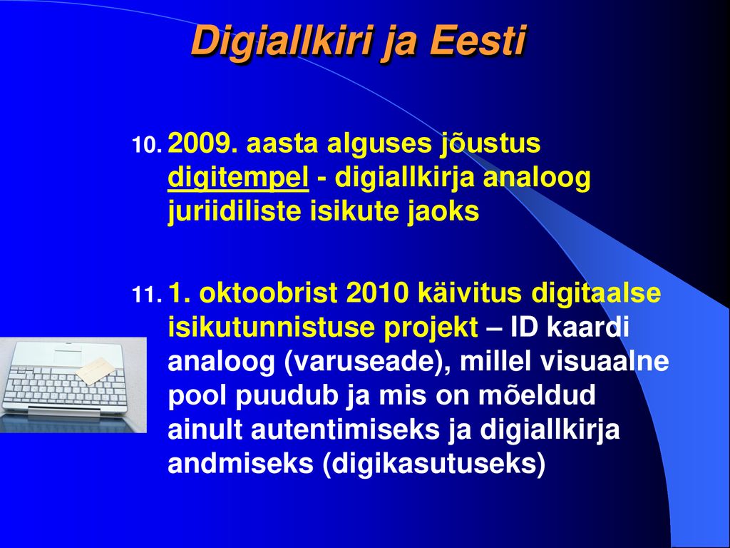 Digiallkiri ja Eesti aasta alguses jõustus digitempel - digiallkirja analoog juriidiliste isikute jaoks.