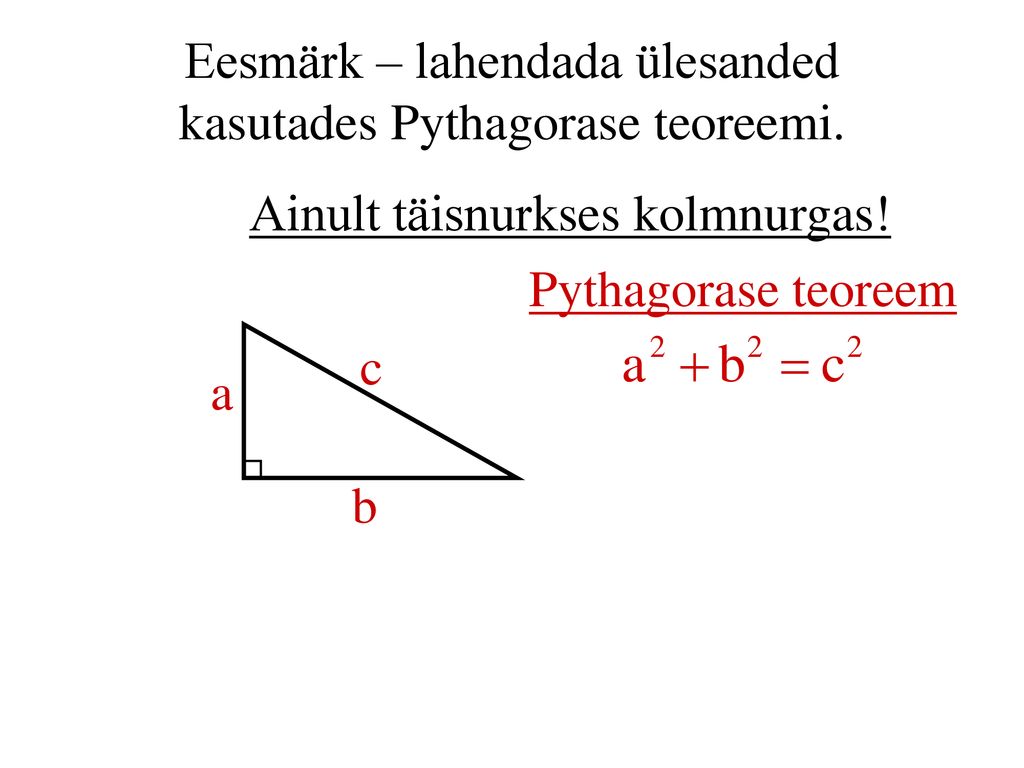 Eesmärk – lahendada ülesanded kasutades Pythagorase teoreemi.