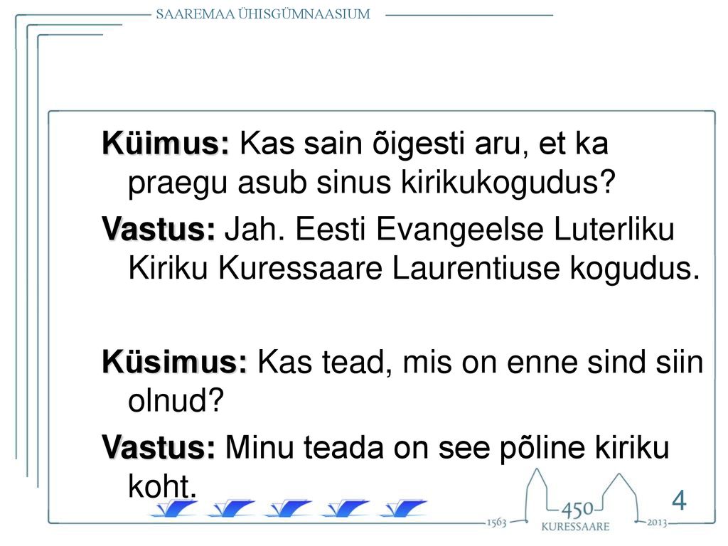 Küimus: Kas sain õigesti aru, et ka praegu asub sinus kirikukogudus