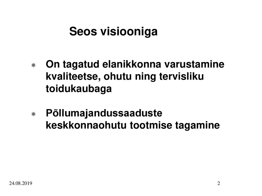 Seos visiooniga On tagatud elanikkonna varustamine kvaliteetse, ohutu ning tervisliku toidukaubaga.