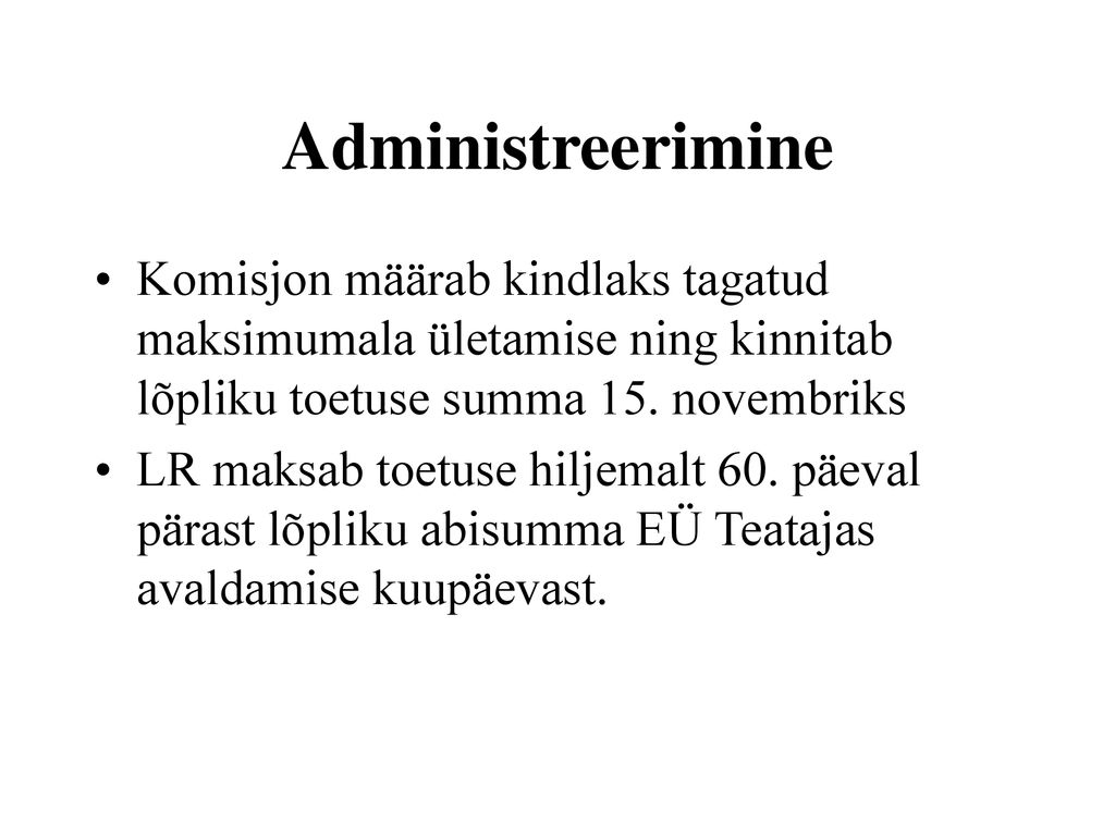 Administreerimine Komisjon määrab kindlaks tagatud maksimumala ületamise ning kinnitab lõpliku toetuse summa 15. novembriks.