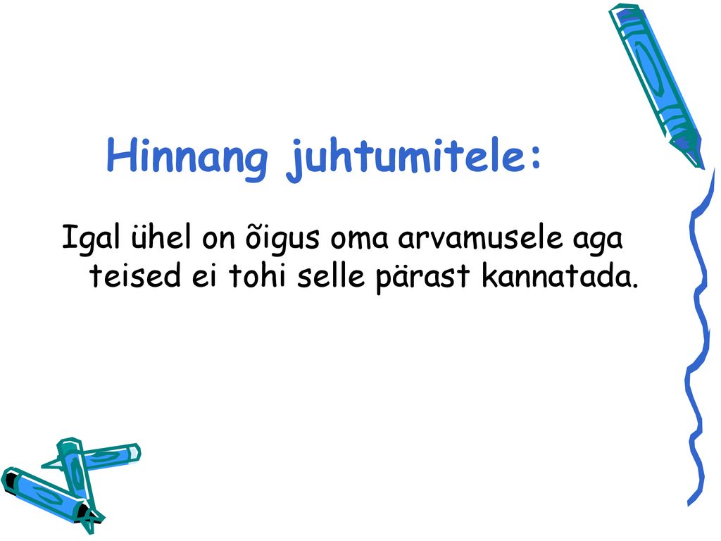 Hinnang juhtumitele: Igal ühel on õigus oma arvamusele aga teised ei tohi selle pärast kannatada.