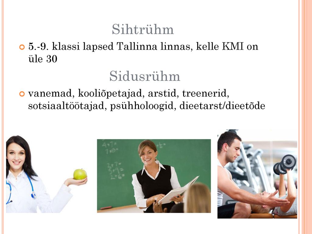Sihtrühm klassi lapsed Tallinna linnas, kelle KMI on üle 30. Sidusrühm.