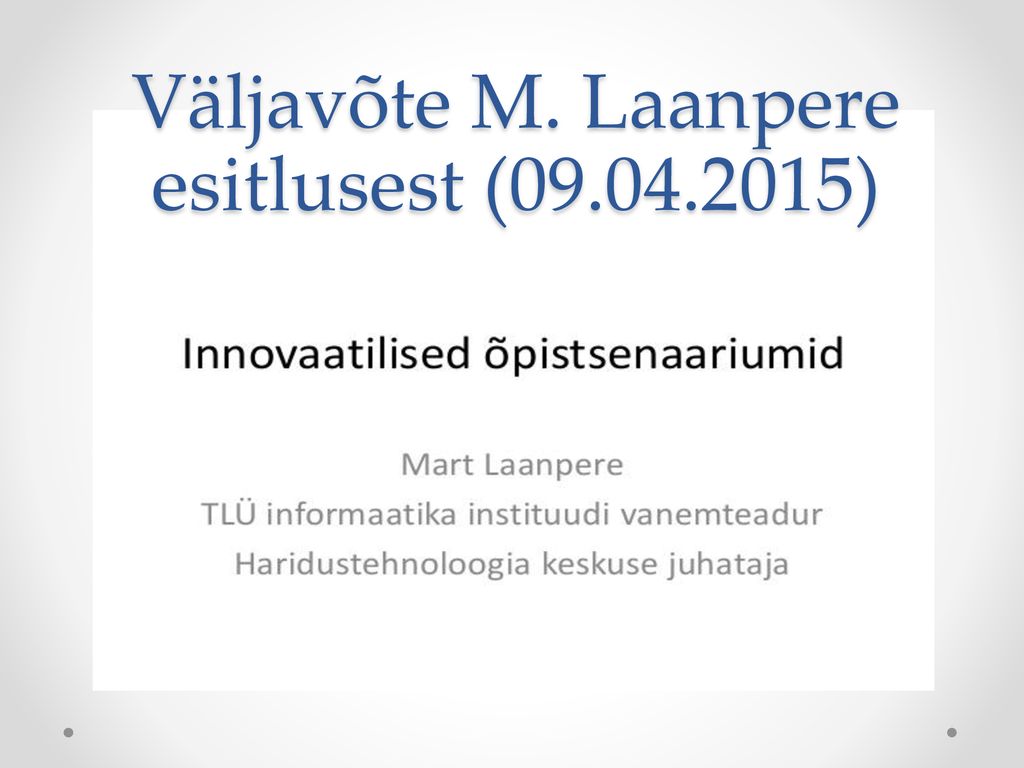 Väljavõte M. Laanpere esitlusest ( )