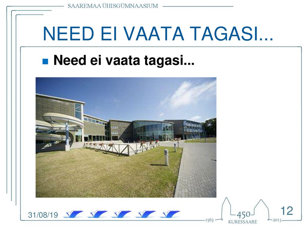NEED EI VAATA TAGASI... Need ei vaata tagasi... 31/08/19