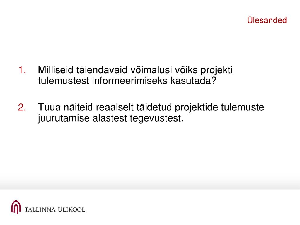 Ülesanded Milliseid täiendavaid võimalusi võiks projekti tulemustest informeerimiseks kasutada
