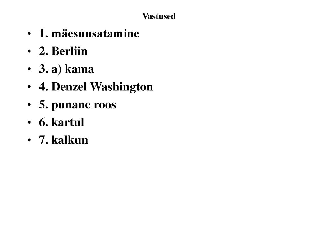 1. mäesuusatamine 2. Berliin 3. a) kama 4. Denzel Washington