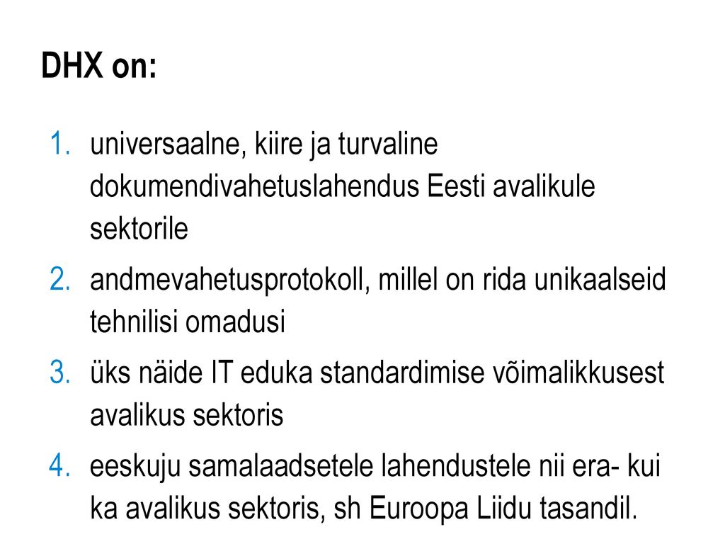 DHX on: universaalne, kiire ja turvaline dokumendivahetuslahendus Eesti avalikule sektorile.