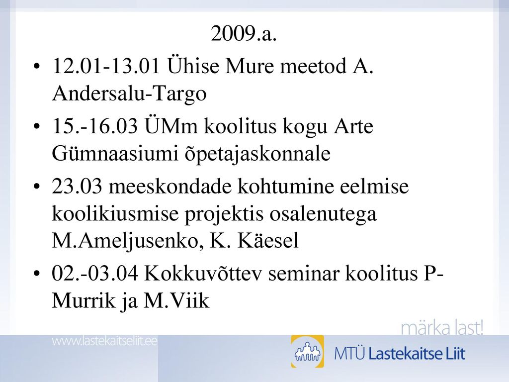 2009.a Ühise Mure meetod A. Andersalu-Targo ÜMm koolitus kogu Arte Gümnaasiumi õpetajaskonnale.