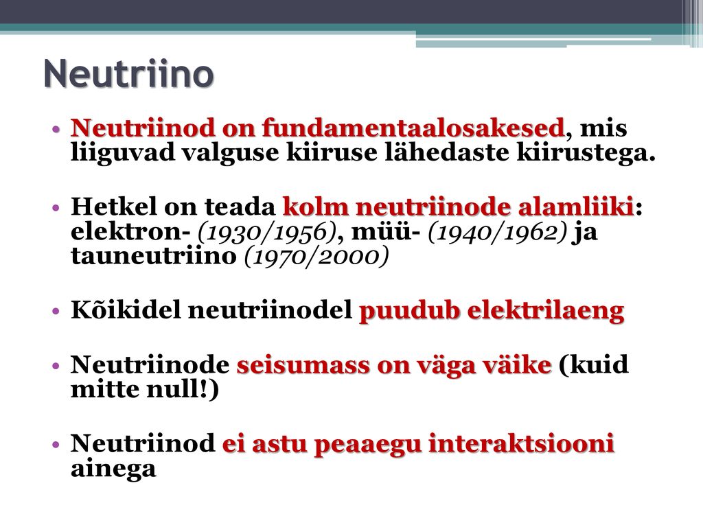Neutriino Neutriinod on fundamentaalosakesed, mis liiguvad valguse kiiruse lähedaste kiirustega.