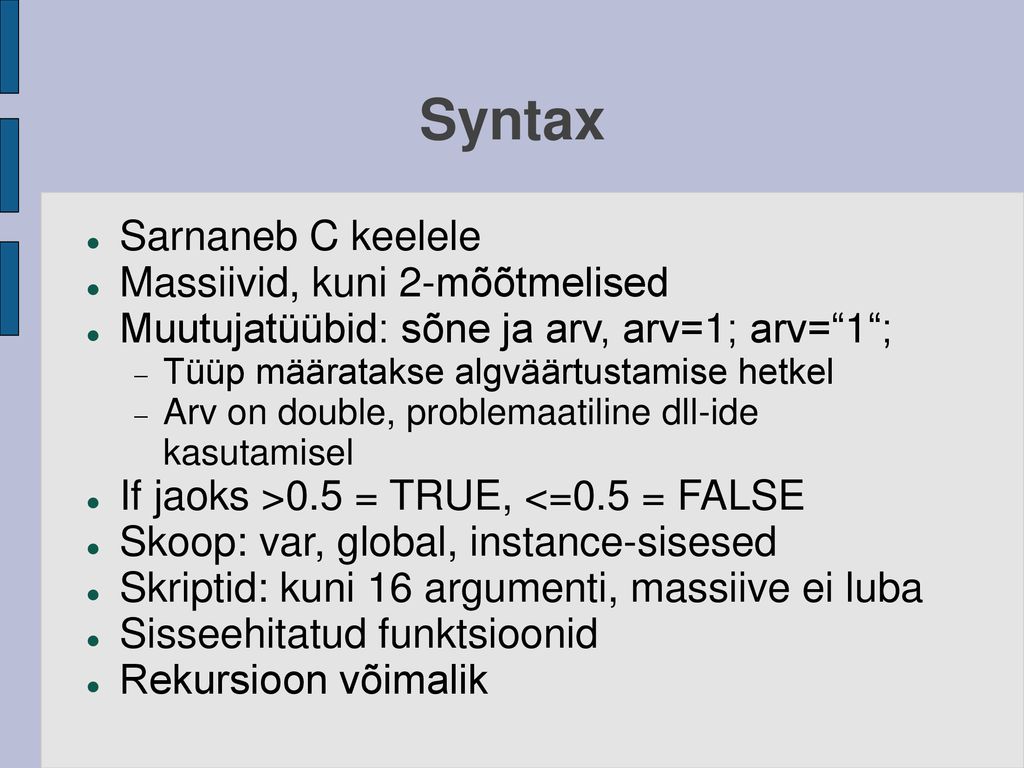 Syntax Sarnaneb C keelele Massiivid, kuni 2-mõõtmelised