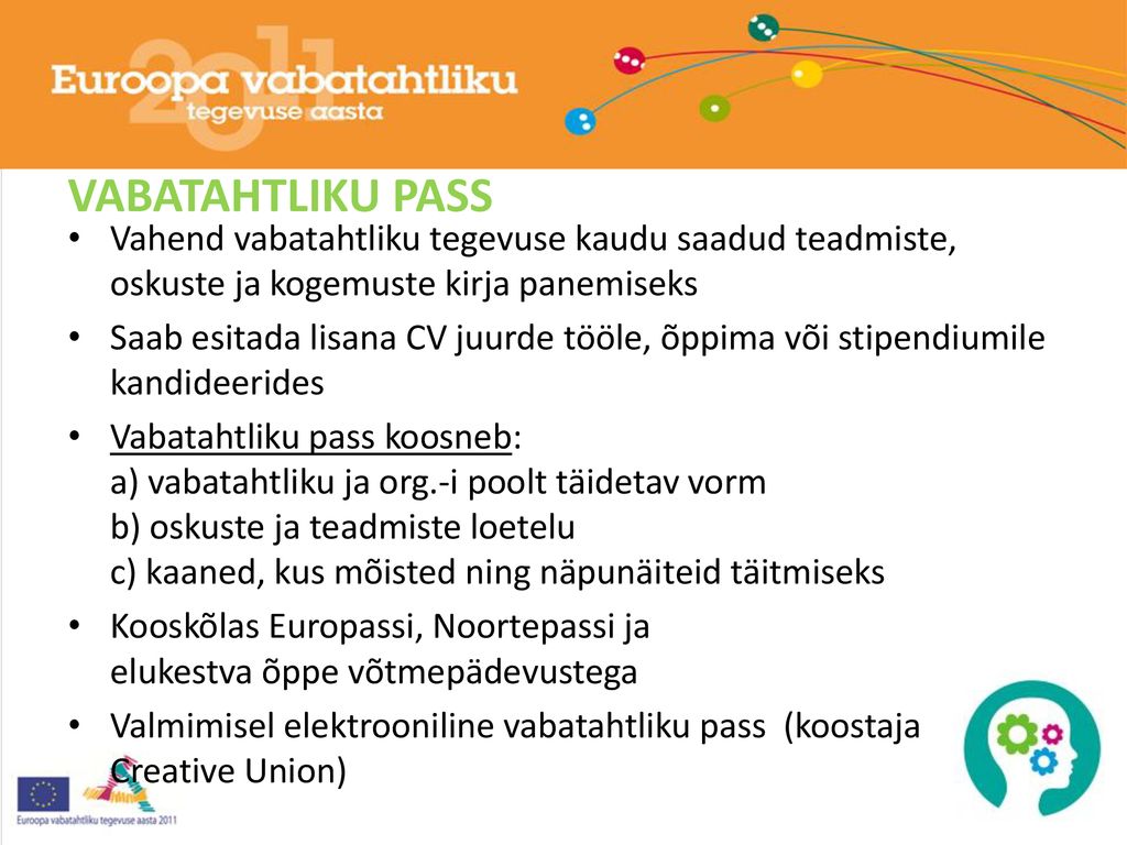 VABATAHTLIKU PASS Vahend vabatahtliku tegevuse kaudu saadud teadmiste, oskuste ja kogemuste kirja panemiseks.